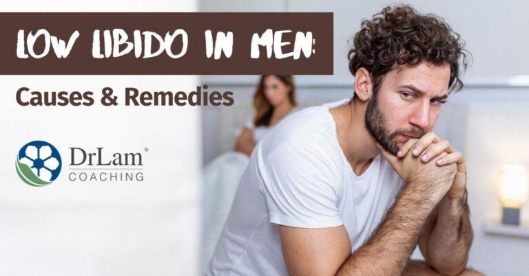 Low Libido In Men: The Causes And Natural Remedies