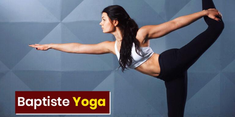 What Is Baptiste Yoga? History, Elements & Benefits