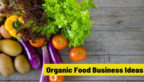 20 Profitable Organic Food Business Ideas In 2022