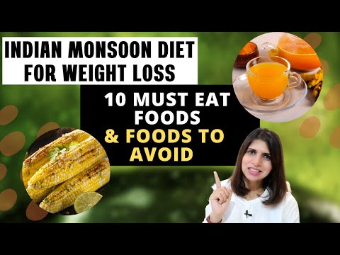 Indian Monsoon Diet for Weight Loss | 10 Must Eat Foods & Foods to Avoid | Tips to Lose Weight