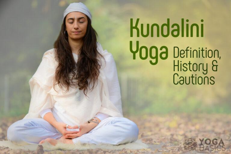 Kundalini Yoga: Definition, History, and Cautions