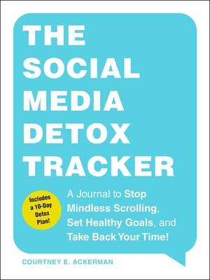 The Social Media Detox Tracker | Book by Courtney E. Ackerman | Official Publisher Page | Simon & Schuster