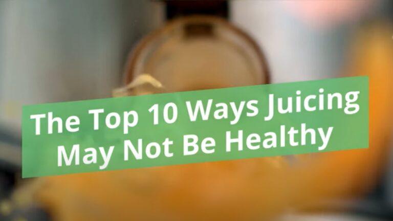 The Top 10 Ways Juicing May Not Be Healthy