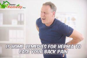 Best 15 Natural Remedies for Hernia Treatment at Home