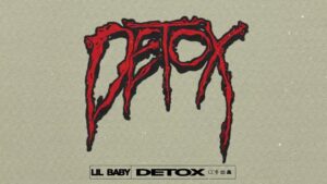 Lil Baby Gets Personal On "Detox"