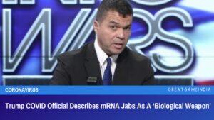Trump COVID Official Describes mRNA Vaccine As A ‘Biological Weapon’ - GreatGameIndia