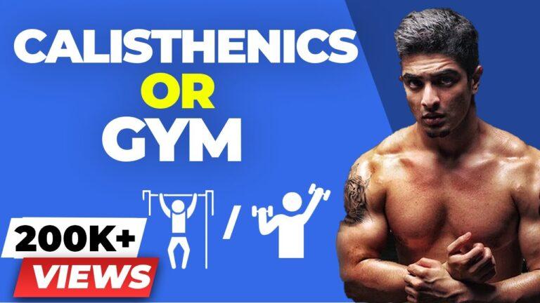 Calisthenics Or Gym - What Is Better? | BeerBiceps Fitness