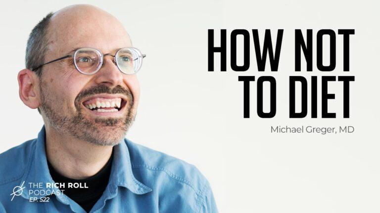 Tactics For Sustained Weight Loss: Michael Greger, MD | Rich Roll Podcast