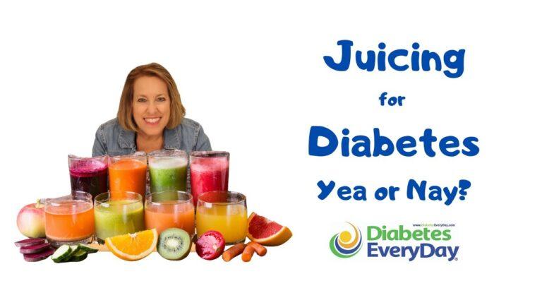 Juicing for Diabetes- Yea or Nay?