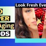 Best Anti-Aging Foods for Skin Care | You'll Never Grow Old with These Foods