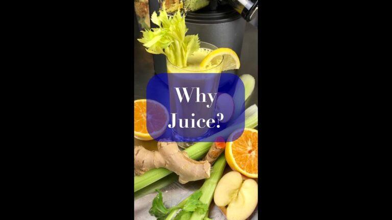 Why Is Juicing Good For You?
