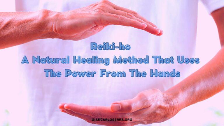 Reiki-ho: A Natural Healing Method That Uses The Power From The Hands