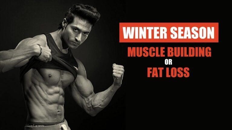 Should you Gain Muscle or Lose Fat in WINTER Season?