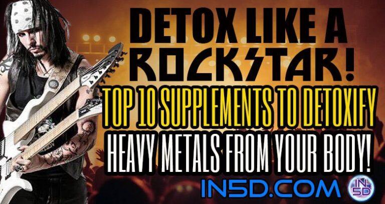Detox Like A Rockstar - Top 10 Supplements To Detoxify Heavy Metals From Your Body! | In5D : In5D