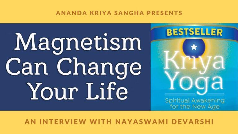 How the Magnetism of Kriya Yoga Meditation Can Change Your Life — Ananda