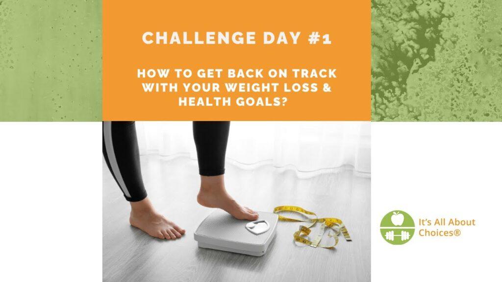 How to get back on Track with your Weight Loss & Health Goals?