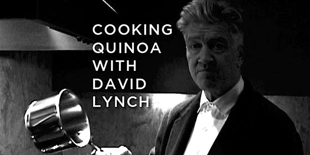 David Lynch Teaches You to Cook His Quinoa Recipe in a Strange, Surrealist Video