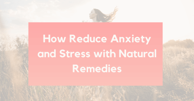 How Reduce Anxiety and Stress with Natural Remedies