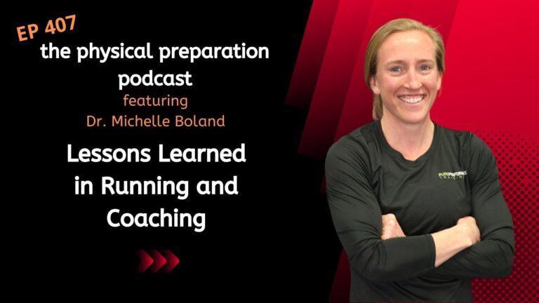 Michelle Boland on Lessons Learned in Running and Coaching (Physical Prep Podcast #407)