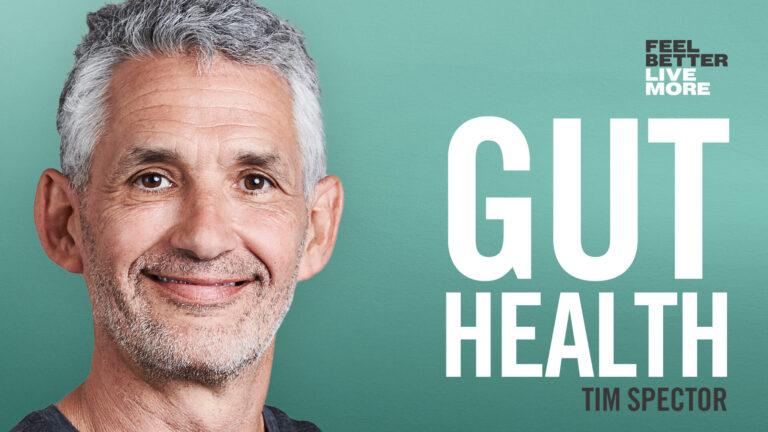 Tim Spector: The Latest Science on Gut Health (and How To Find The Right Diet For You)