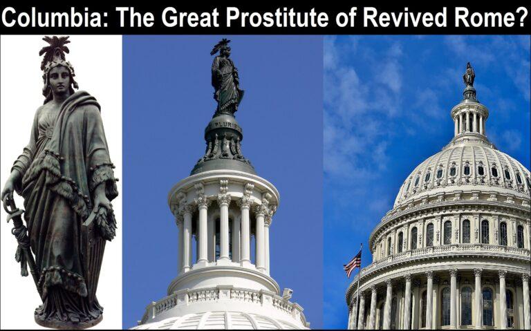 Is Lady Liberty (Columbia) the “Great Prostitute” of Prophecy Residing in Washington D.C., the Revived Roman Empire to Fall During the “Last Days”?