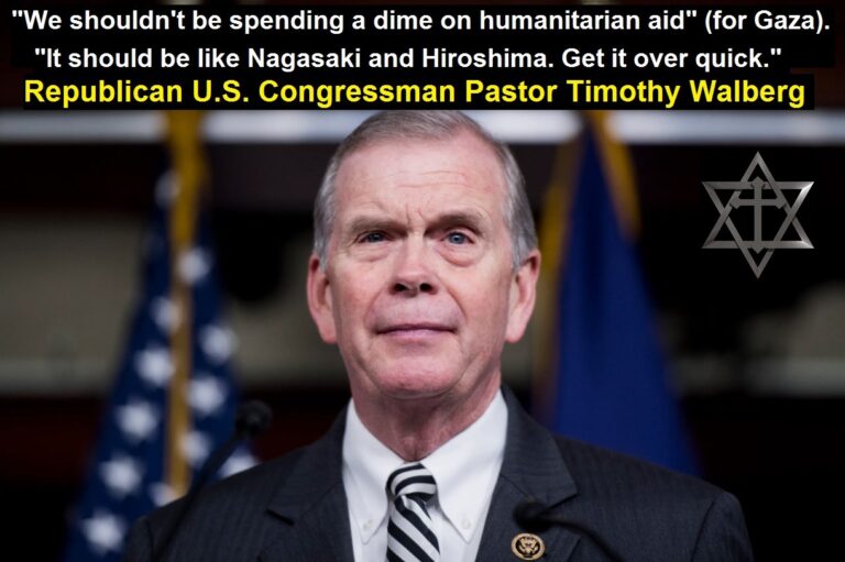American Congressman Pastor Timothy Walberg Calls for Nuclear Bombing of Gaza Like we Did in Japan