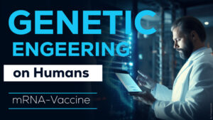 Genetic Engineering on Humans through mRNA-based “vaccine”-Technology!