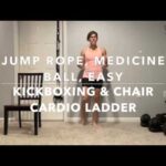 (90) Jump Rope, Medicine Ball, Easy Kickboxing and Chair Cardio Ladder
